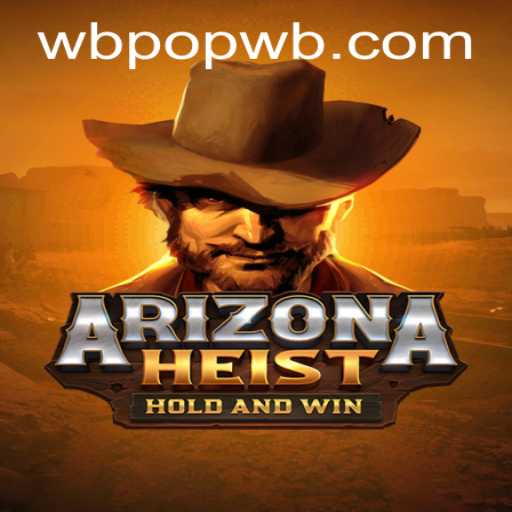 ArizonaHeist: A Thrilling Dive into the Southwest's Most Captivating Game